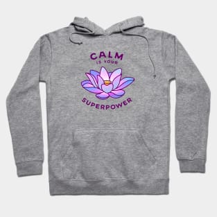 Calm Is Your Superpower Hoodie